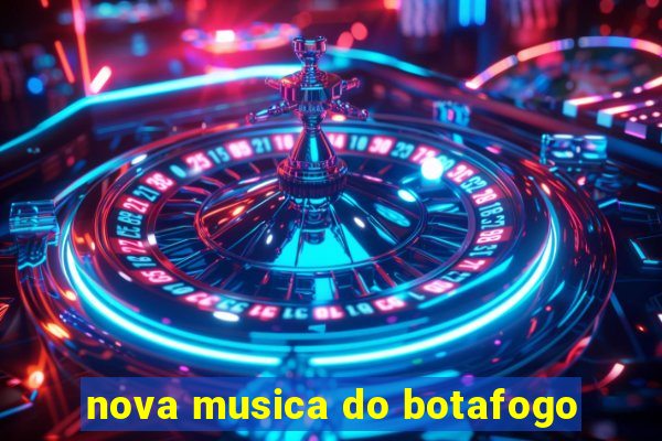 nova musica do botafogo